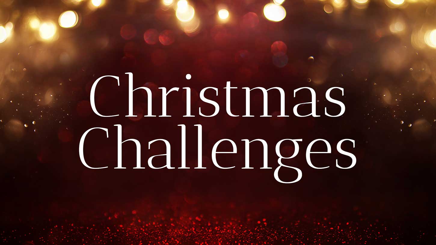 You aren't the only one with a Christmas challenge You aren't the only one with a Christmas challenge