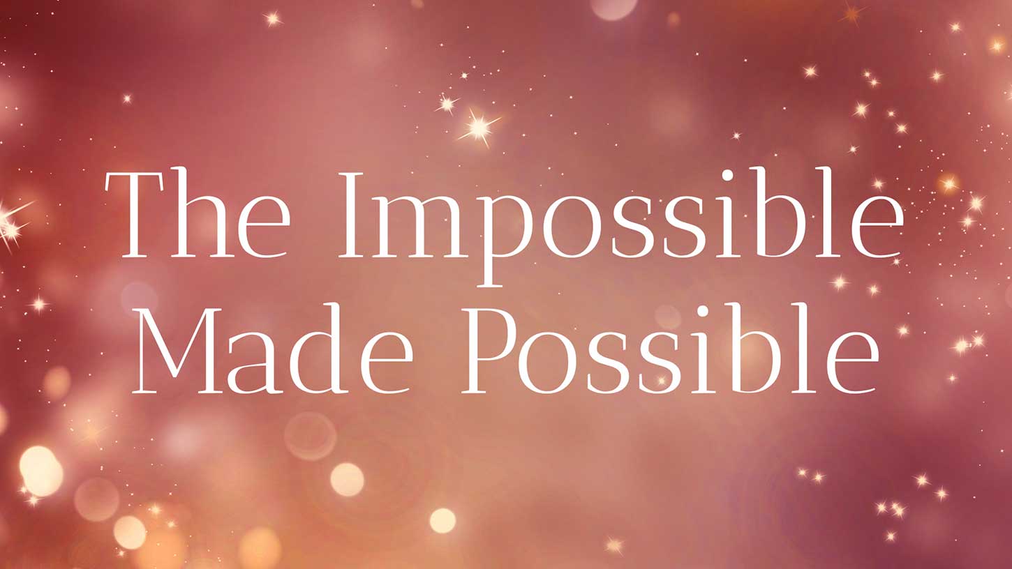 All things are possible… All things are possible…