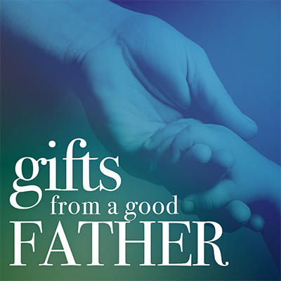 Gifts From a Good Father