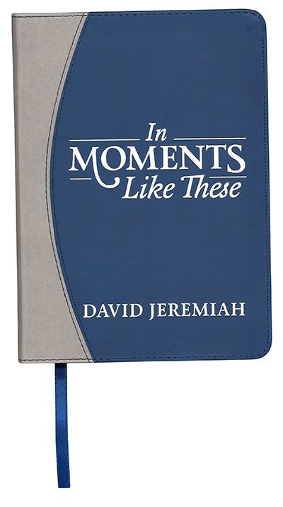 In Moments Like These - DavidJeremiah.org