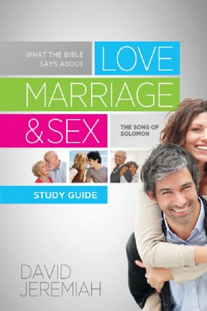 What the Bible Says About Love, Marriage, & Sex 