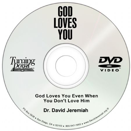God Loves You Even When You Don T Love Him Davidjeremiah Org God Loves You Even When You Don T Love Him Davidjeremiah Org