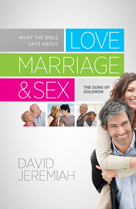 What the Bible Says About Love, Marriage, & Sex What the Bible Says About Love, Marriage, & Sex