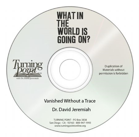 Vanished Without a Trace - DavidJeremiah.org