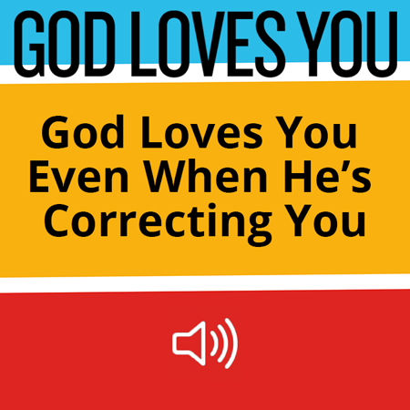 God Loves You When He's Correcting You Image
