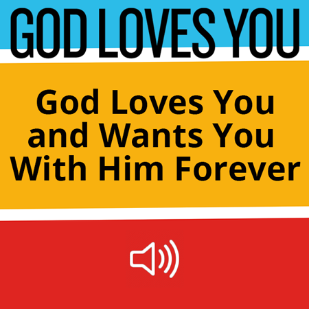 God Loves You and Wants You With Him Forever Image