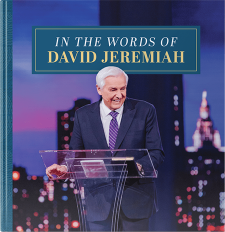 In the Words of David Jeremiah In the Words of David Jeremiah