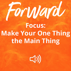 Focus: Make Your One Thing the Main Thing Image