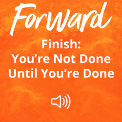 Finish: You’re Not Done Until You’re Done Image