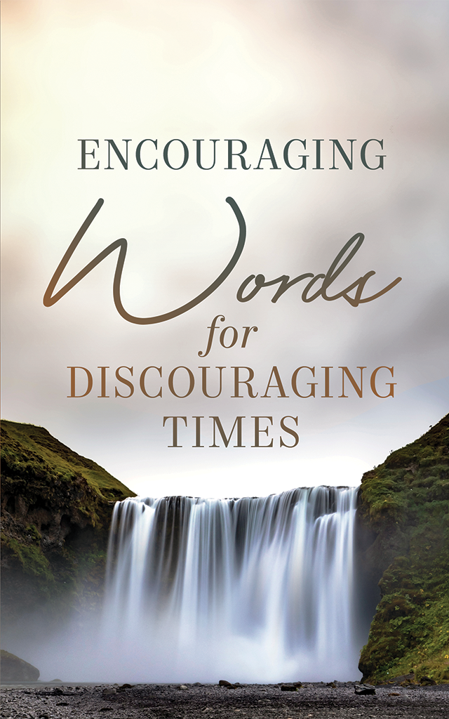 Encouraging Words for Discouraging Times