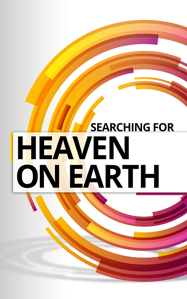 Searching for Heaven on Earth 