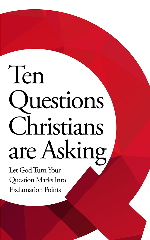 Ten Questions Christians Are Asking 