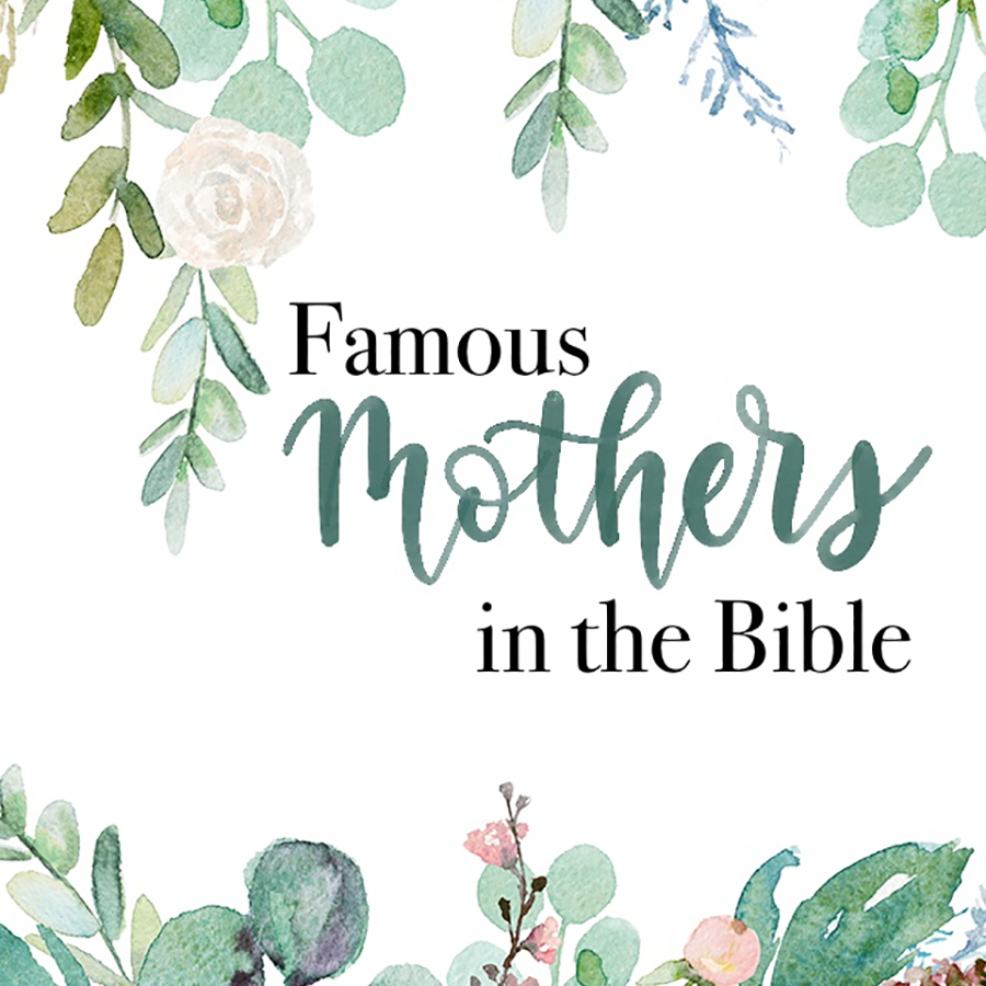 Famous Mothers in the Bible