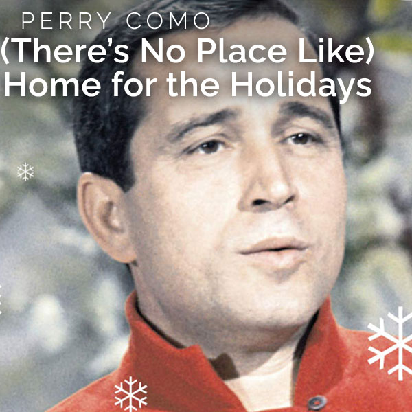 (There's No Place Like) Home for the Holidays