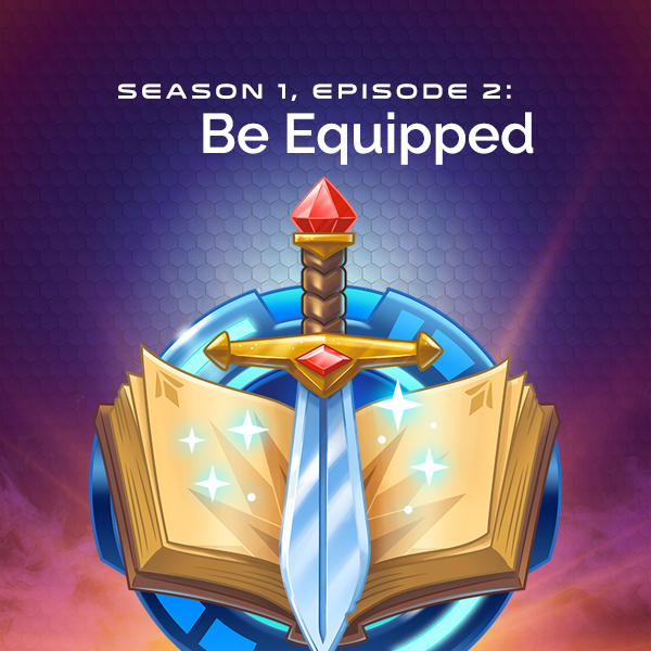 S1, E2: Be Equipped (David and Goliath)