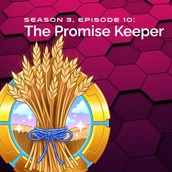 S3, E10: The Promise Keeper