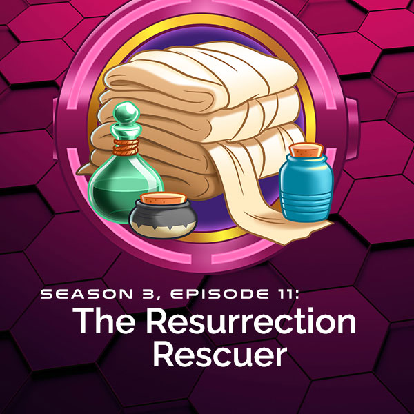 S3, E11: The Resurrection Rescuer