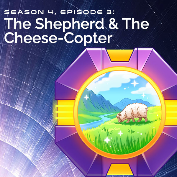 S4, E3: The Shepherd & The Cheese-Copter