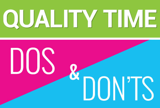 Quality Time Dos & Don'ts