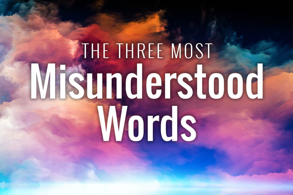 The Three Most Misunderstood Words