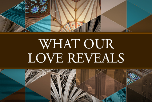 What Our Love Reveals